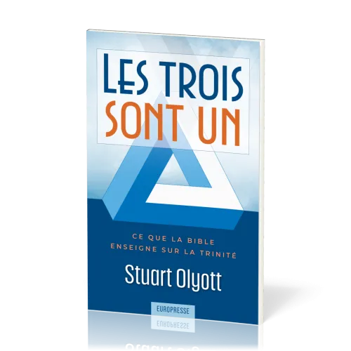 Trois sont un (Les) - Ce que la Bible enseigne sur la trinité