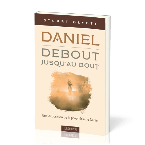 Daniel, debout jusqu'au bout - Une exposition de la prophétie de Daniel