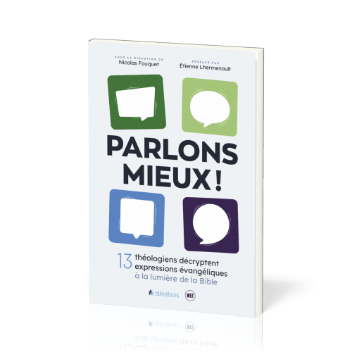 Parlons mieux ! - 13 théologiens décryptent 13 expressions évangéliques à la lumière de la Bible