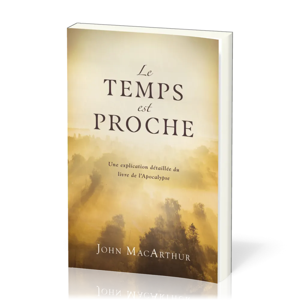 Temps est proche (Le) - Une explication détaillée du livre de l'Apocalypse
