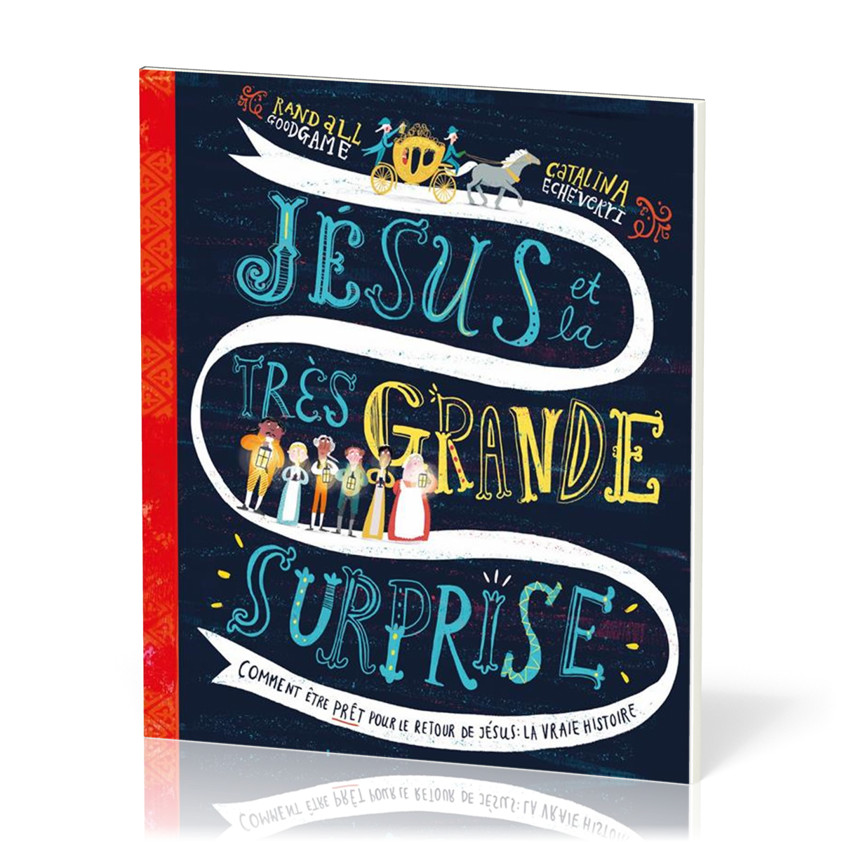 Jésus et la très grande surprise - Comment être prêt pour le retour de Jésus : la vraie histoire