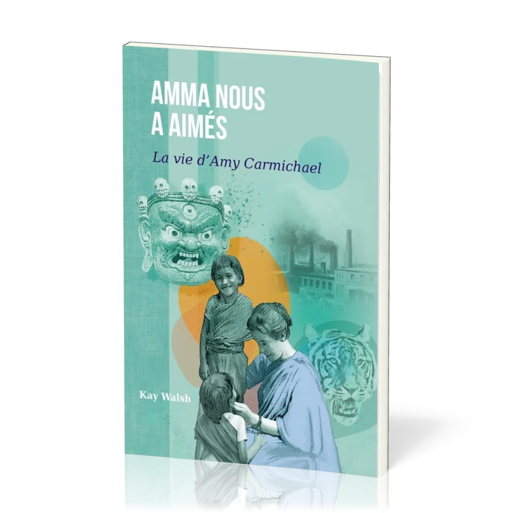 Amma nous a aimés - La vie d’Amy Carmichael