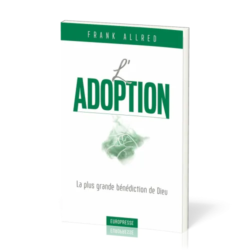 Adoption (L') - La plus grande bénédiction de Dieu