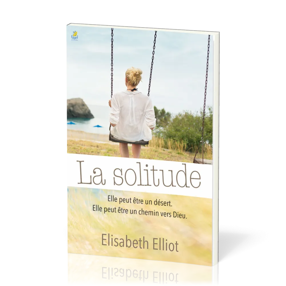 Solitude (La) - Elle peut être un désert, elle peut être un chemin vers Dieu