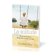Solitude (La) - Elle peut être un désert, elle peut être un chemin vers Dieu
