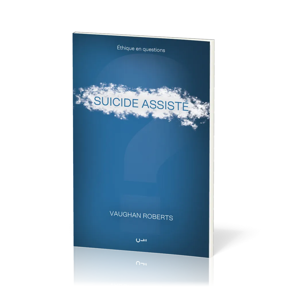 Suicide assisté - [série Éthique en questions]
