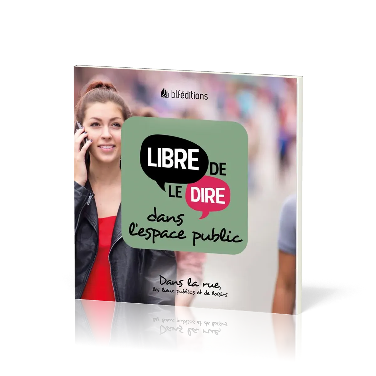 Libre de le dire dans l'espace public - Dans la rue, les lieux publics et de loisirs