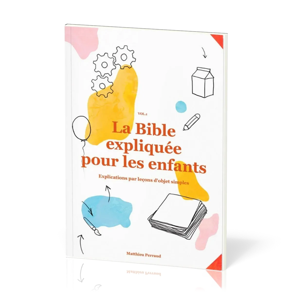 Bible expliquée pour les enfants vol.1 (La) - Explications par leçons d'objets simples
