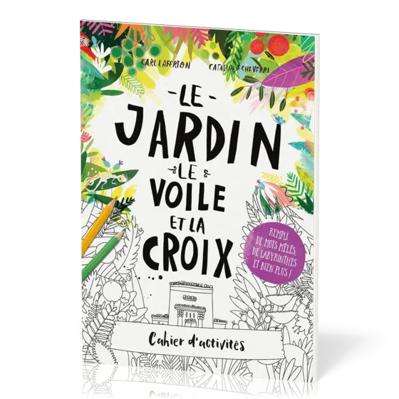 Jardin, le voile et la croix (Le) - Cahier d'activités