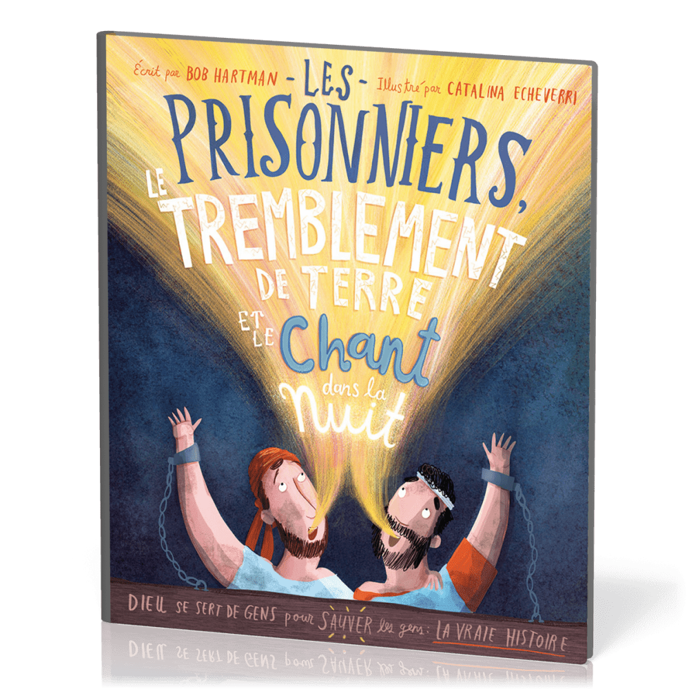 Prisonniers, le tremblement de terre et le chant dans la nuit (Les) - Dieu se sert de gens pour...