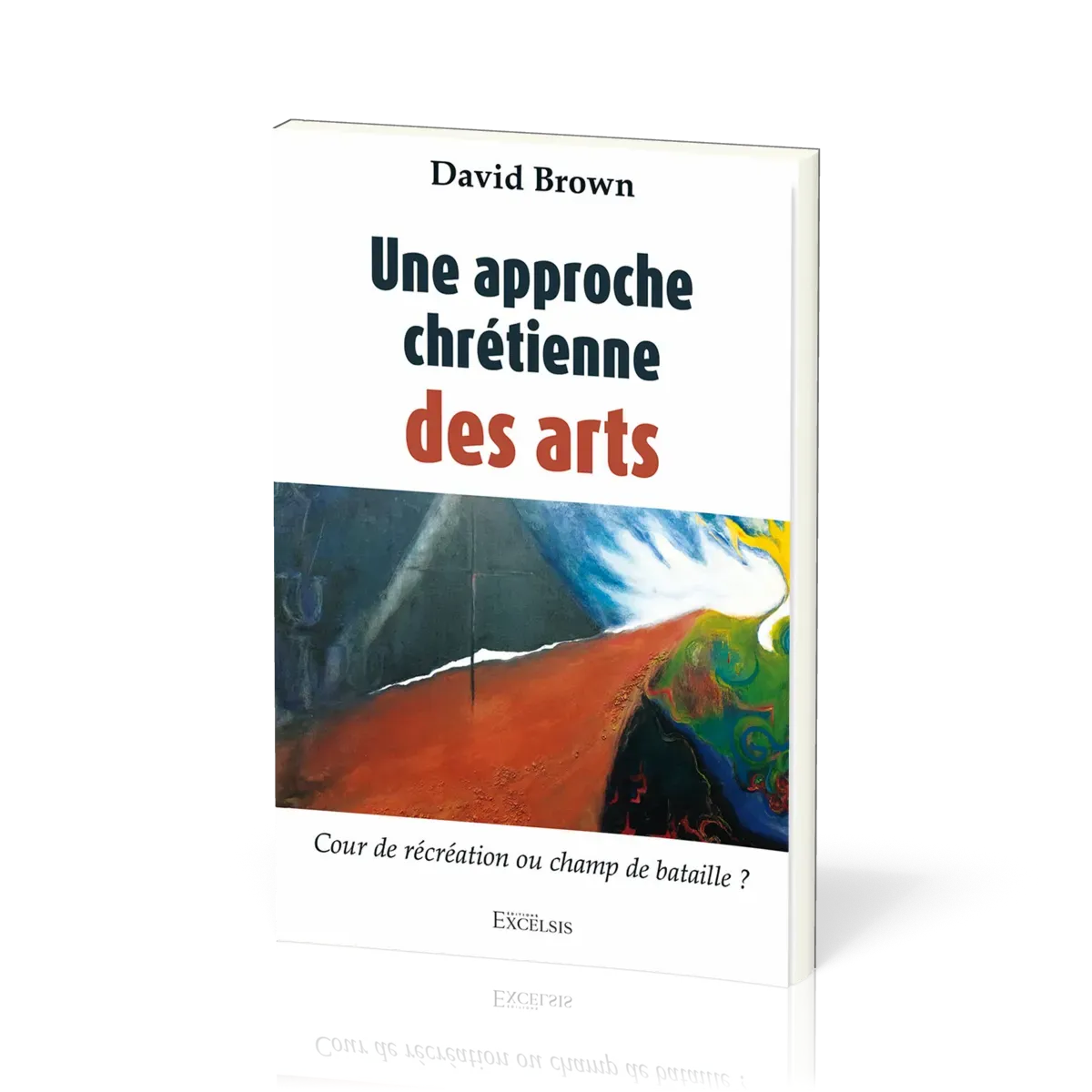 Une approche chrétienne des arts - Cour de récréation ou champ de bataille ?