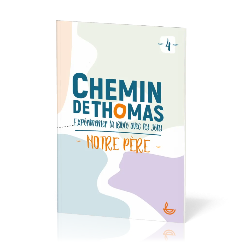 Chemin de Thomas - 4  Expérimenter la Bible avec les sens - Notre Père