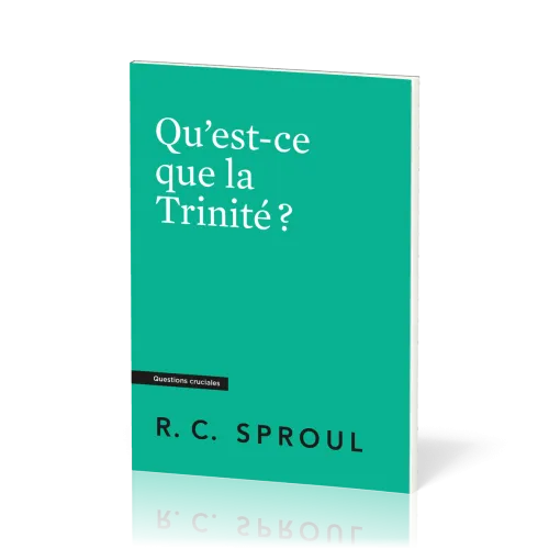 Qu’est-ce que la Trinité ? - [Questions cruciales]