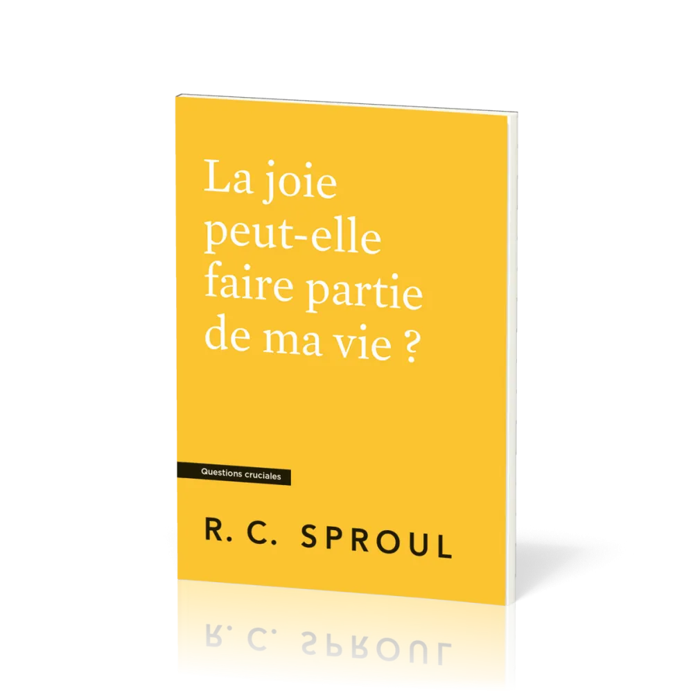 Joie peut-elle faire partie de ma vie ? (La) - [Questions cruciales]
