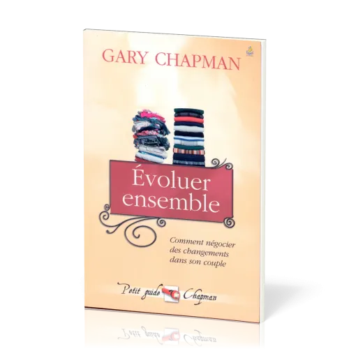 Évoluer ensemble - Comment négocier des changements dans son couple