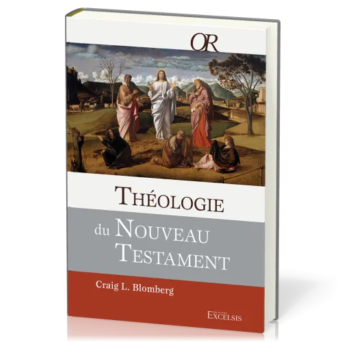 Théologie du Nouveau Testament - [collection OR]