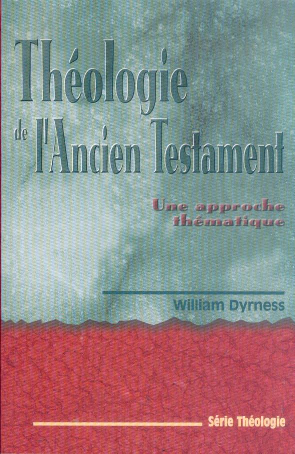 Theologie de l'Ancien Testament - Une approche thématique