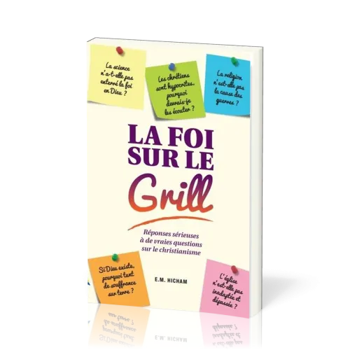 Foi sur le gril (La) - [3e édition]
Réponses sérieuses à de vraies questions sur le christianisme