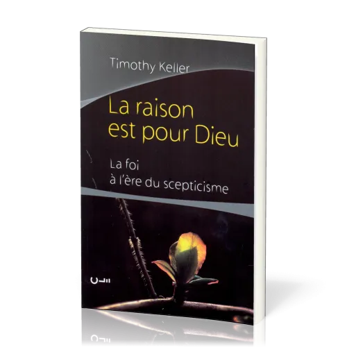 La raison est pour Dieu - La foi à l'ère du scepticisme