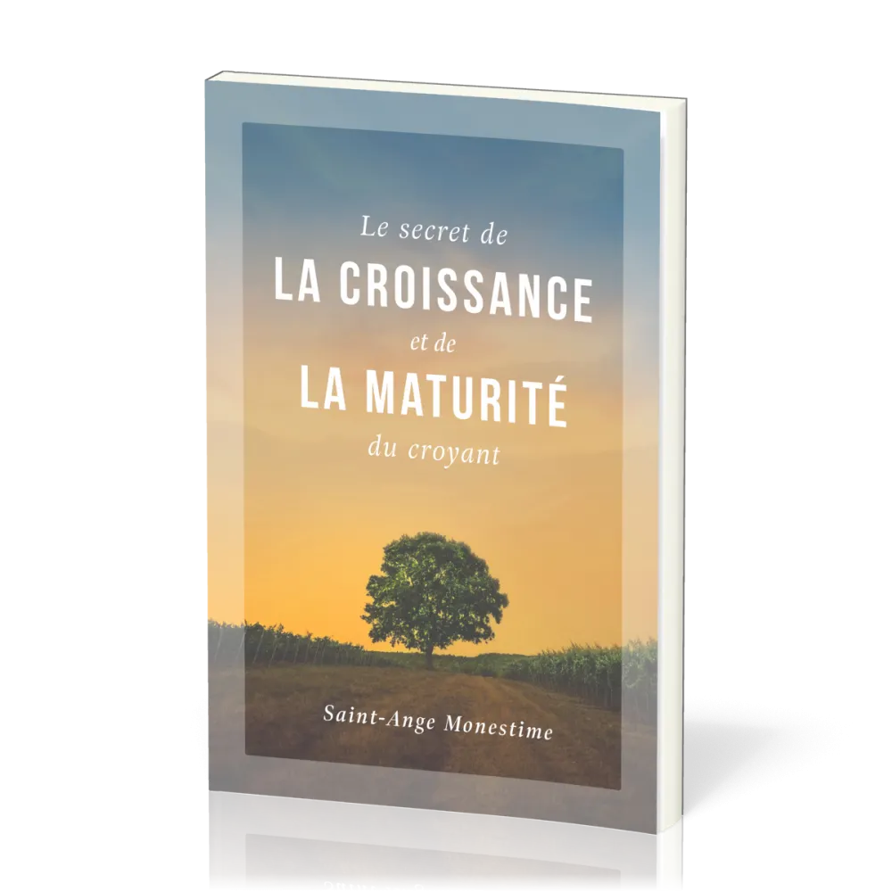 Secret de la croissance et de la maturité du croyant (Le)