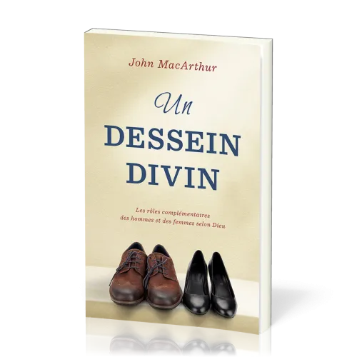 Un dessein divin - Les rôles complémentaires des hommes et des femmes selon Dieu