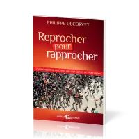 Reprocher pour rapprocher - L'encouragement du Christ aux sept Eglises de l'Apocalypse
