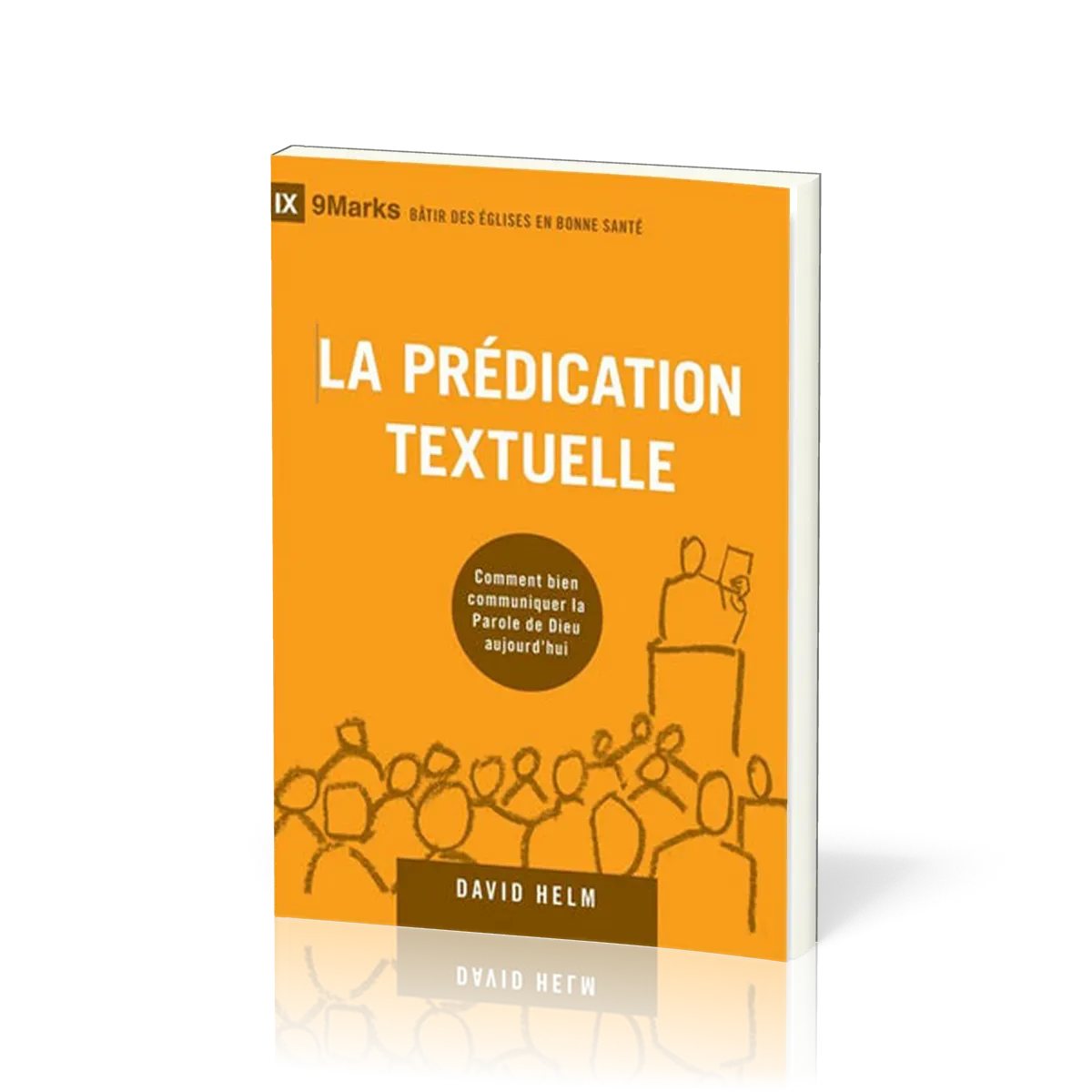 Prédication textuelle (La) - Comment bien communiquer la Parole de Dieu aujourd'hui [coll. 9Marks...