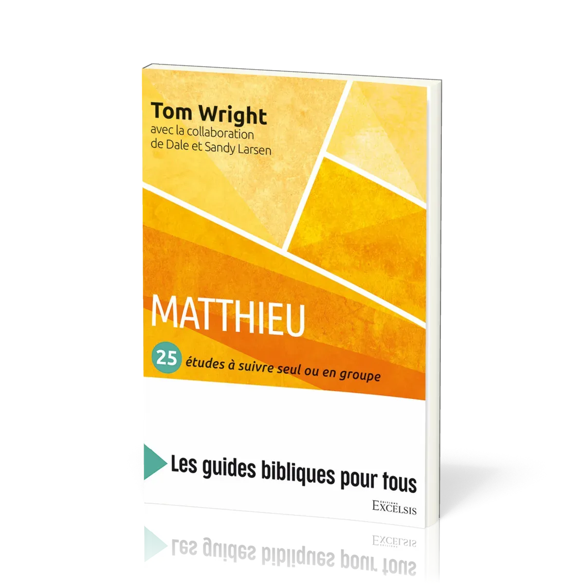 Matthieu : 25 études à suivre seul ou en groupe - [coll. Les guides bibliques pour tous]