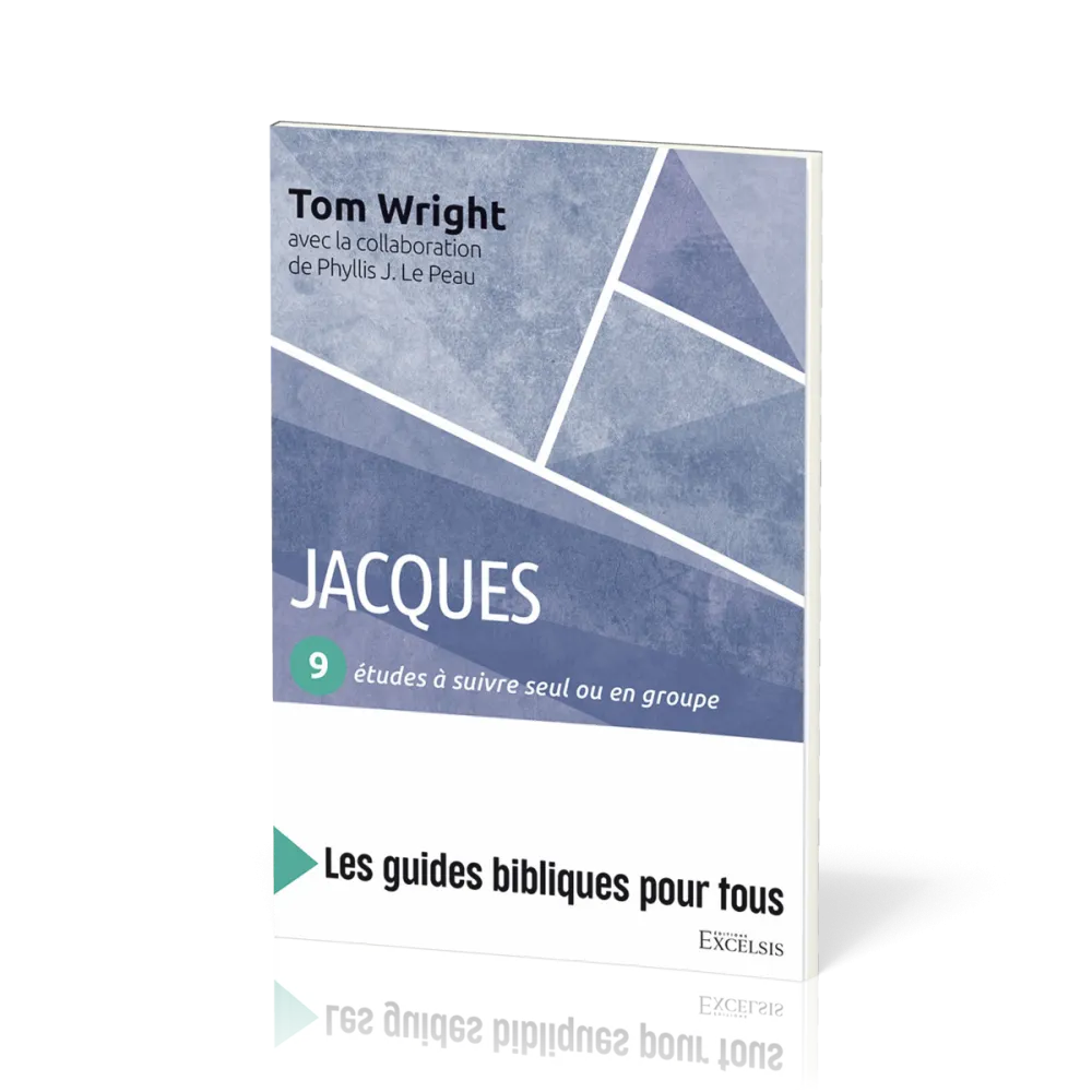 Jacques : 9 études à suivre seul ou en groupe - [coll. Les guides bibliques pour tous]