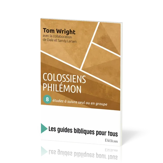 Colossiens, Philémon : 8 études à suivre seul ou en groupe - [coll. Les guides bibliques pour tous]
