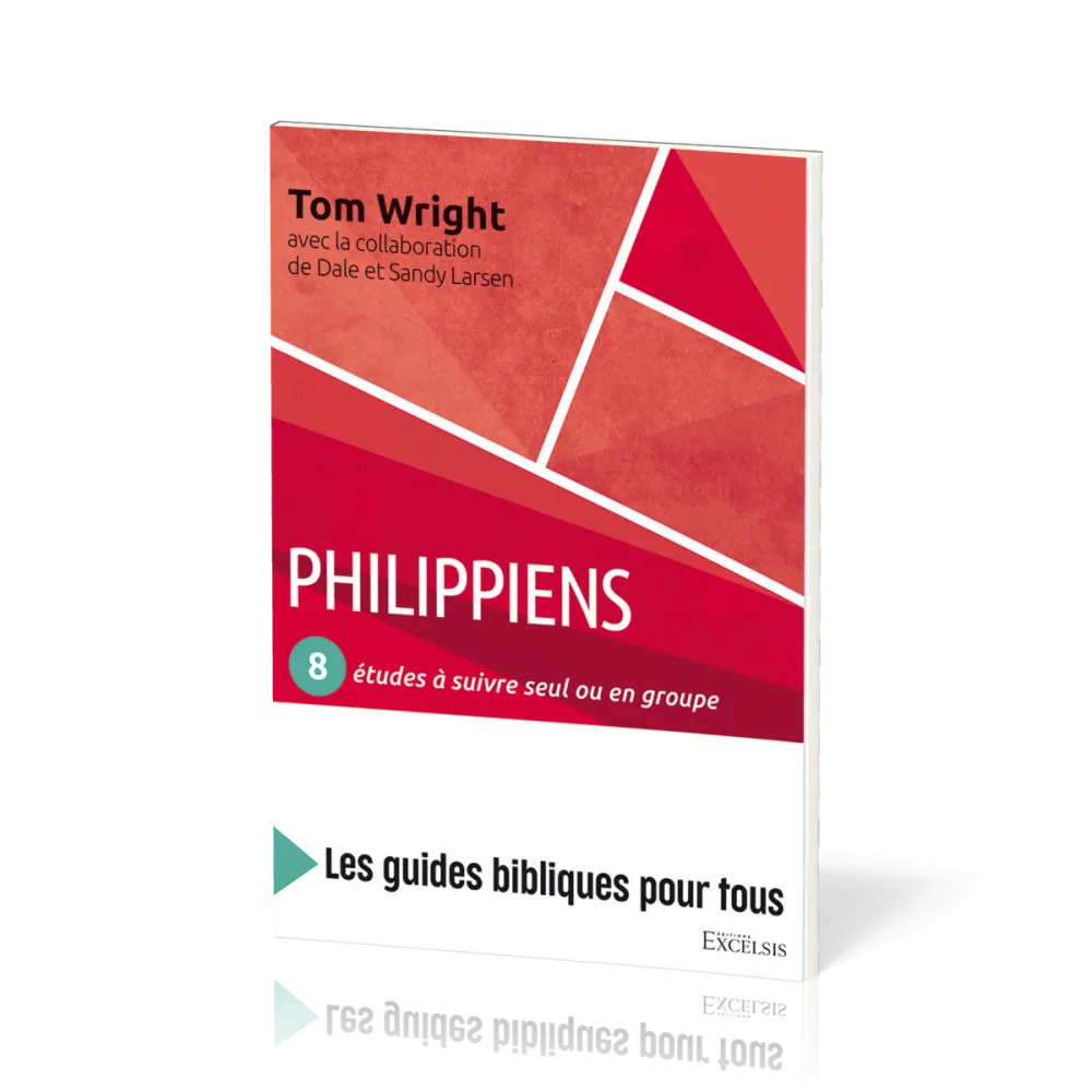 Philippiens : 8 études à suivre seul ou en groupe - [coll. Les guides bibliques pour tous]