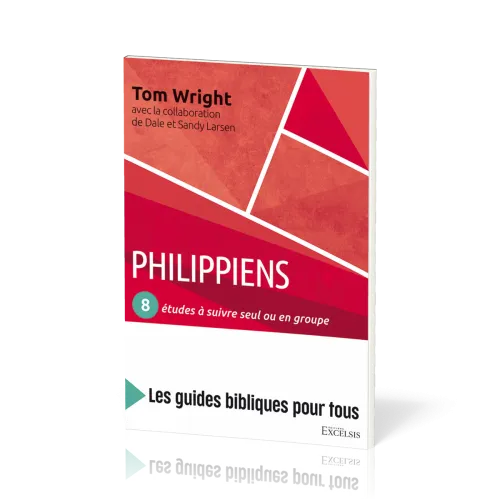 Philippiens : 8 études à suivre seul ou en groupe - [coll. Les guides bibliques pour tous]