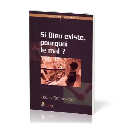 Si Dieu existe, pourquoi le mal?