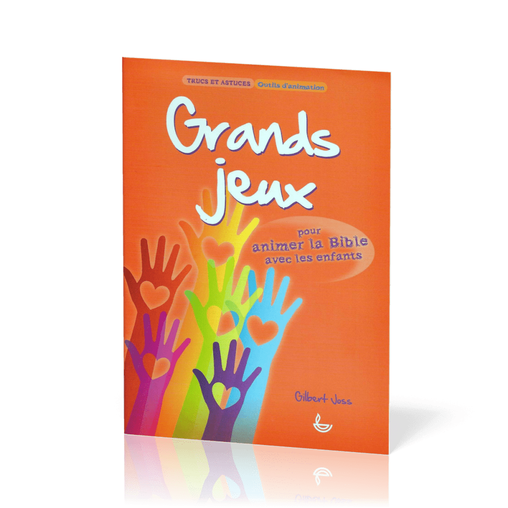 Grands jeux  - Pour animer la Bible avec les enfants [Trucs et astuces, Outils d'animation]