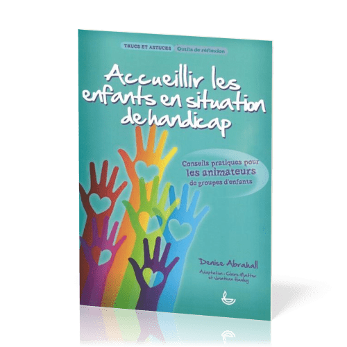 Accueillir les enfants en situation de handicap  - Conseils pratiques pour les animateurs de...