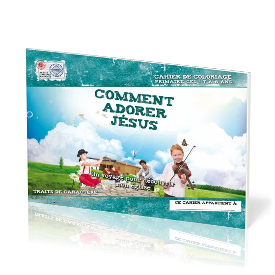 Comment adorer Jésus, cahier de coloriage  - Un voyage pour découvrir mon Eglise - Petits Groupes...