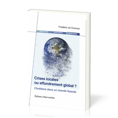 Crises locales ou effondrement global ? - Chrétiens dans un monde lézardé