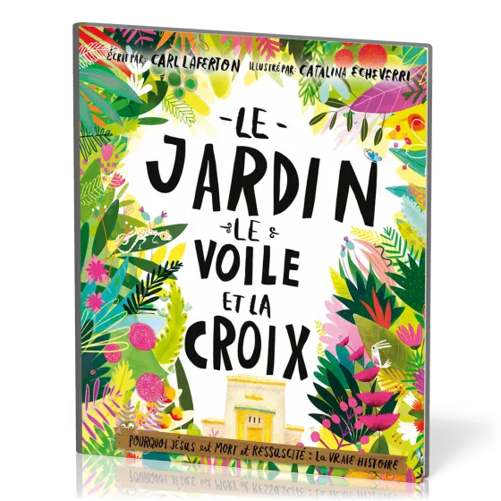 Jardin, le Voile et la Croix (Le) - Pourquoi Jésus est mort et ressuscité : la vraie histoire