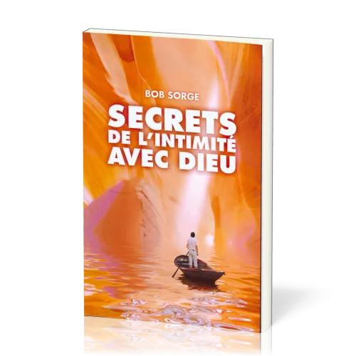 Secrets de l'intimité avec Dieu