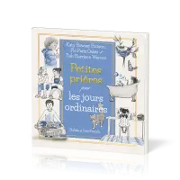 Petites prières pour les jours ordinaires