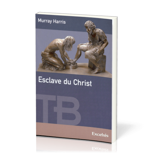 Esclave du Christ - [coll. Théologie Biblique]