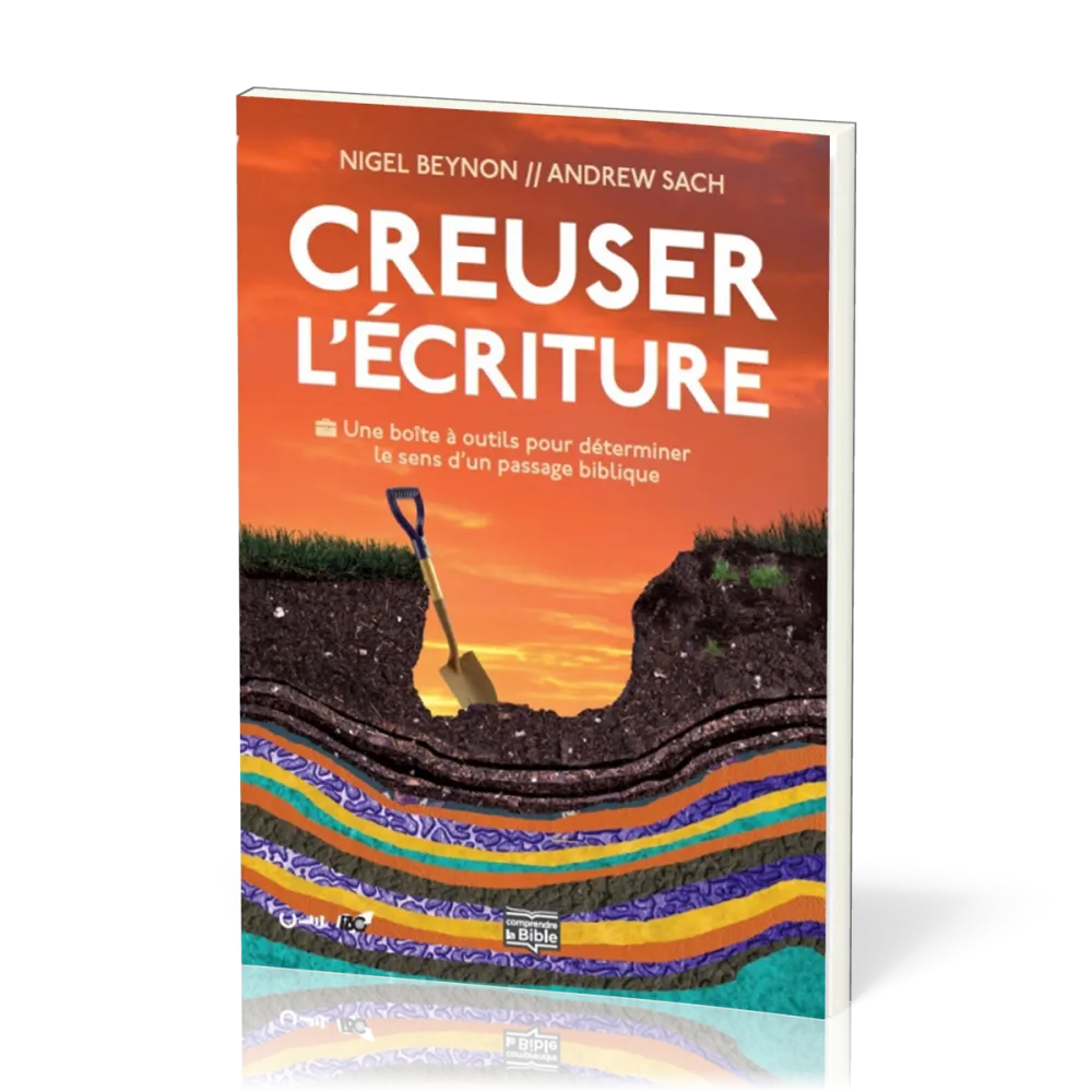 Creuser l'Écriture - Une boîte à outils pour déterminer le sens d'un passage biblique [coll....
