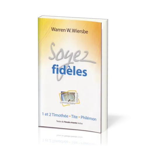 Soyez fidèles - 1 et 2 Timothée, Tite, Philémon