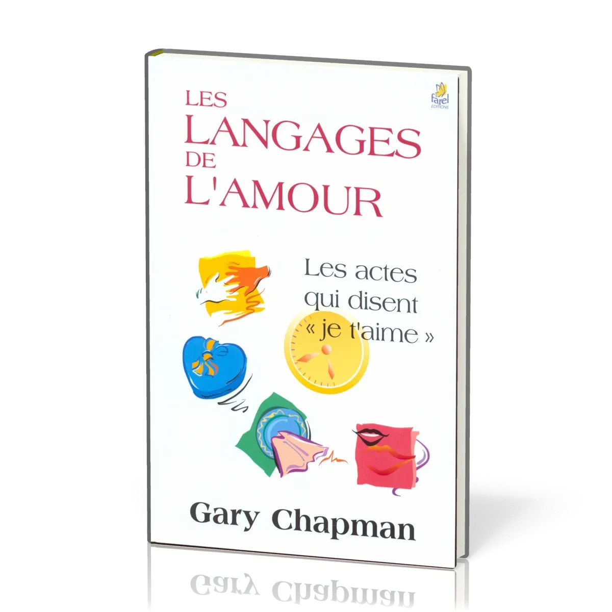 Langages de l’amour (Les) - [relié] Les actes qui disent "je t’aime"