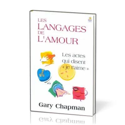 Langages de l’amour (Les) - [relié] Les actes qui disent "je t’aime"