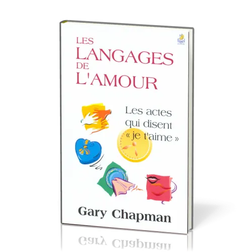 Langages de l’amour (Les) - [relié] Les actes qui disent "je t’aime"