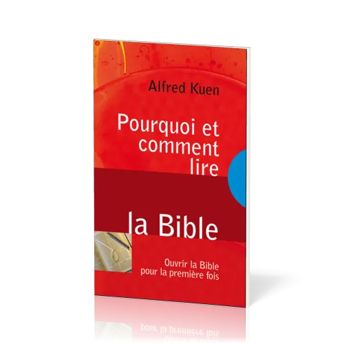 Pourquoi et comment lire la Bible - Ouvrir la Bible pour la première fois