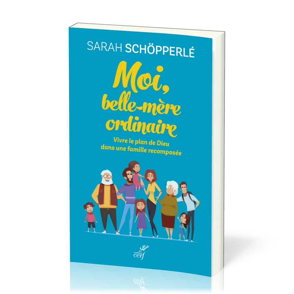 Moi, belle-mère ordinaire - Vivre le plan de Dieu dans une famille recomposée