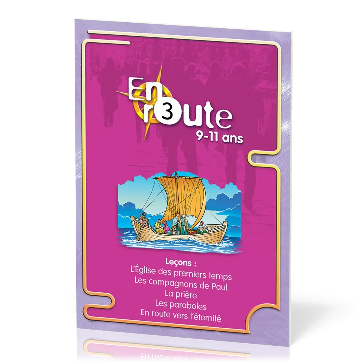 En route 3 - L’Église des premiers temps, Les compagnons de Paul, La prière, Les paraboles, En...