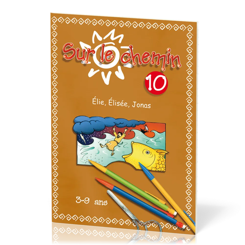 Sur le chemin 10  - Élie, Élisée, Jonas